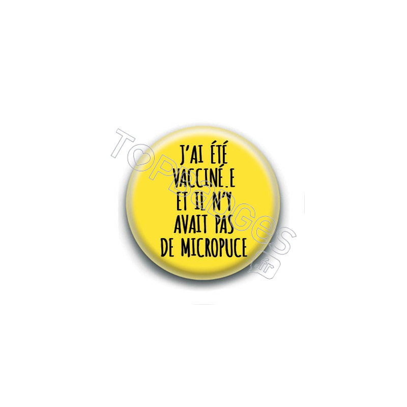 Badge : J'ai été vaciné.e et il n'y avait pas de micropuce