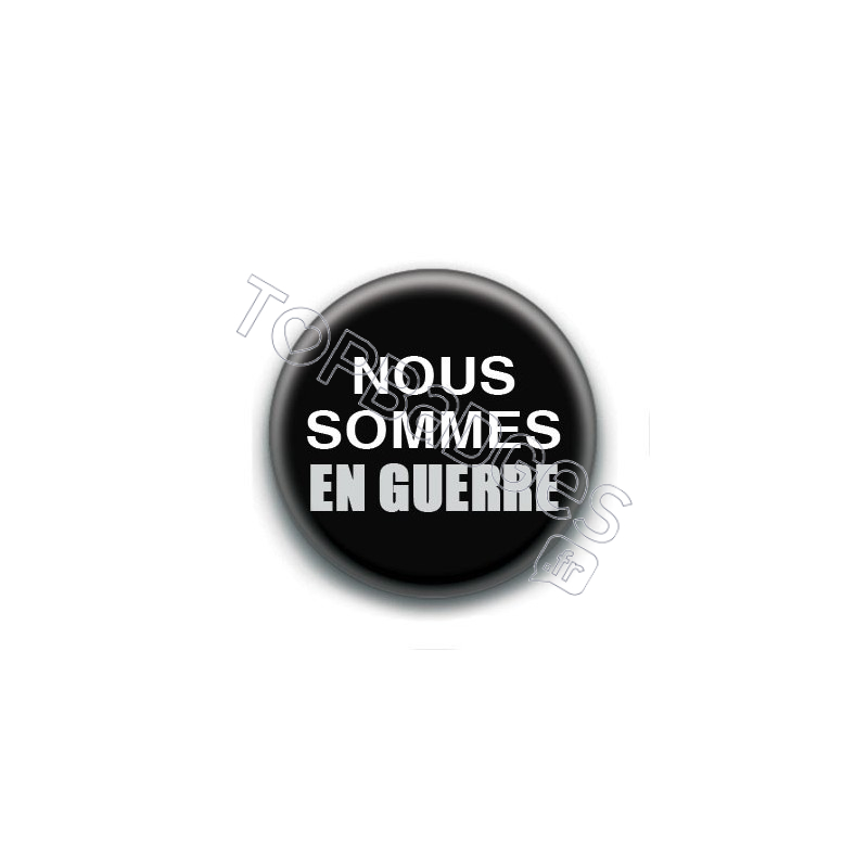 Badge : Nous sommes en guerre