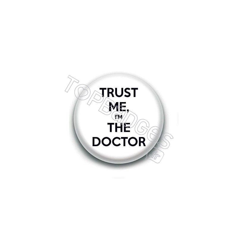 Badge : Trust me, I'm the doctor