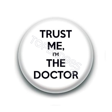 Badge : Trust me, I'm the doctor