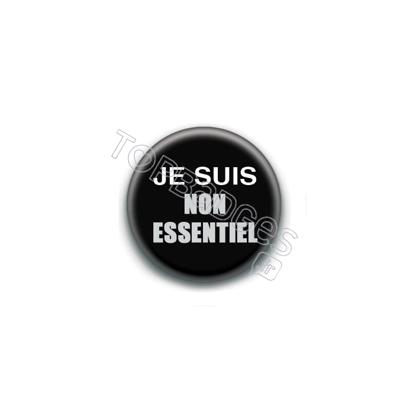 Badge : Je suis non essentiel