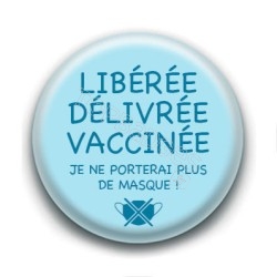 Badge : Libérée, délivrée, vacciné.e