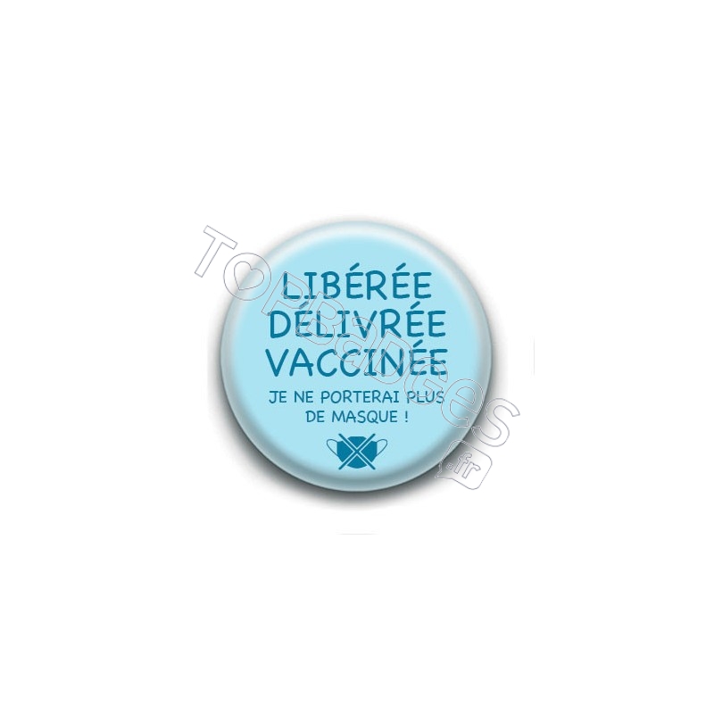 Badge : Libérée, délivrée, vacciné.e