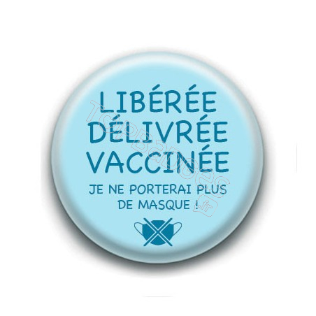 Badge : Libérée, délivrée, vacciné.e