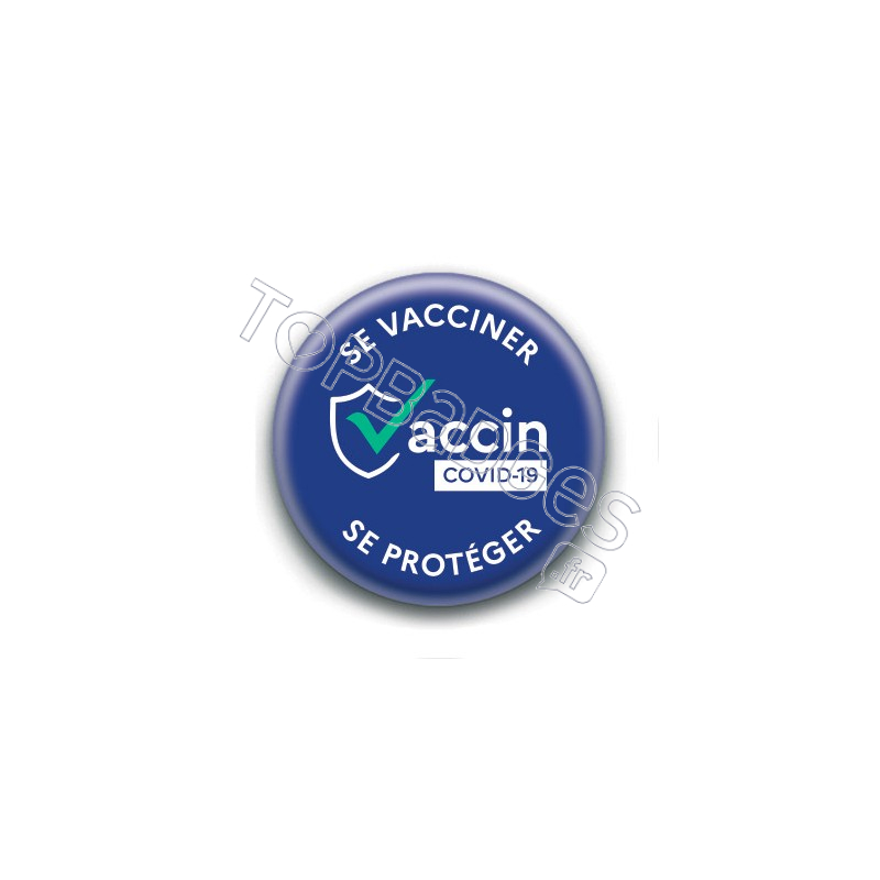 Badge : Se vacciner se protéger, bleu