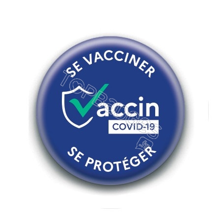 Badge : Se vacciner se protéger, bleu
