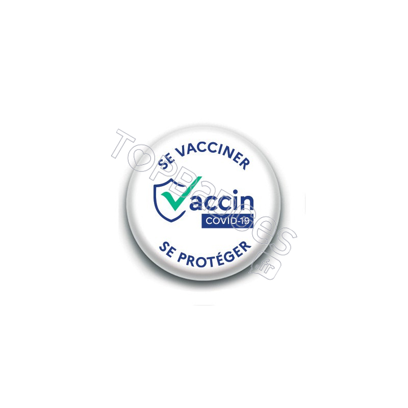 Badge : Se vacciner se protéger, blanc