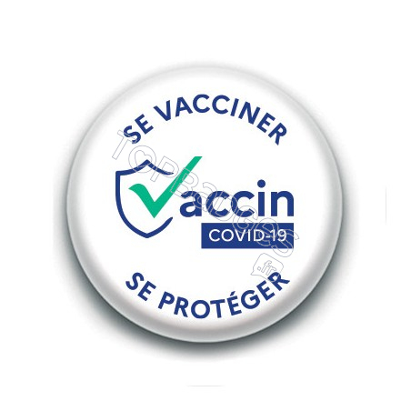 Badge : Se vacciner se protéger, blanc