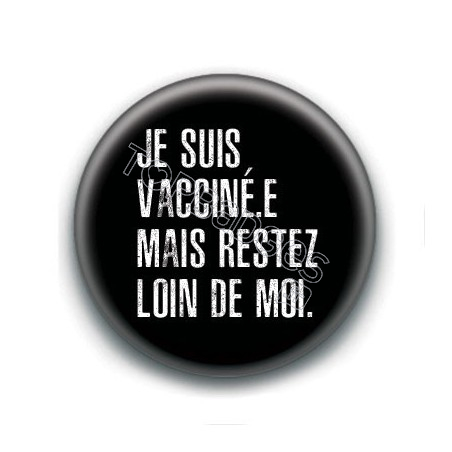 Badge : Je suis vacciné.e mais restez loin de moi