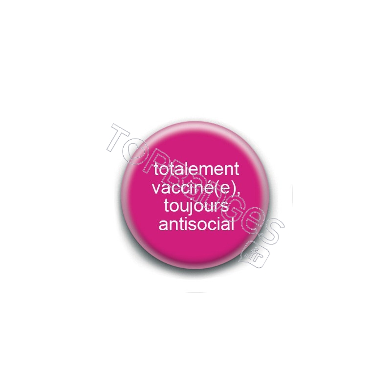 Badge : Totalement vacciné(e), toujours antisocial
