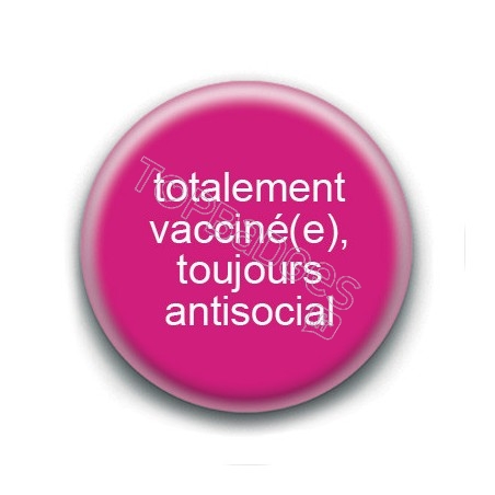 Badge : Totalement vacciné(e), toujours antisocial
