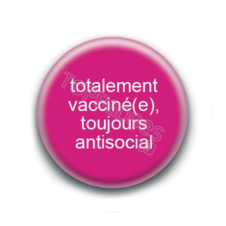 Badge : Totalement vacciné(e), toujours antisocial