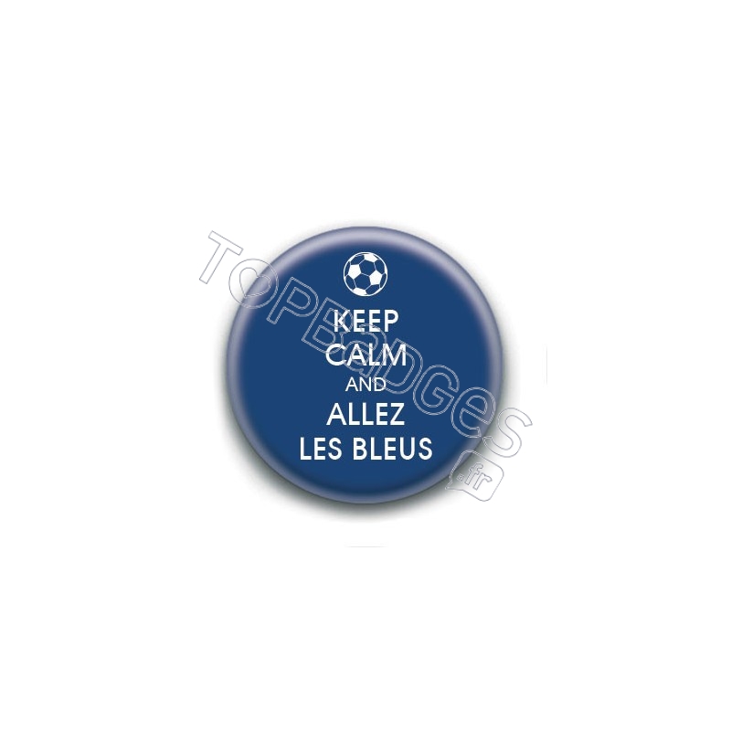 Badge : Keep calm and allez les bleus
