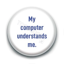 Badge : My computer understands me