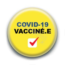 Badge : Covid-19 vacciné.e