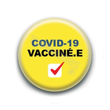 Badge : Covid-19 vacciné.e