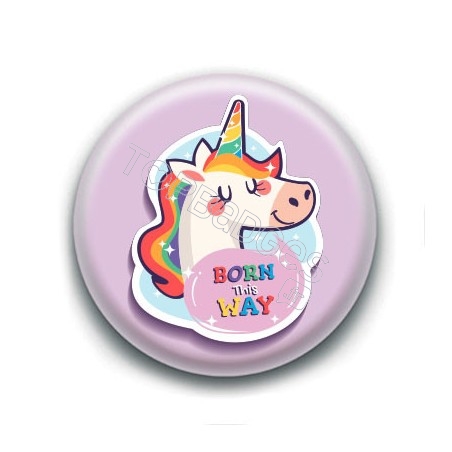 Badge : Born this way, licorne