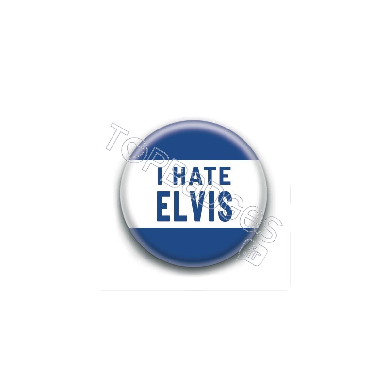 Badge : I hate Elvis