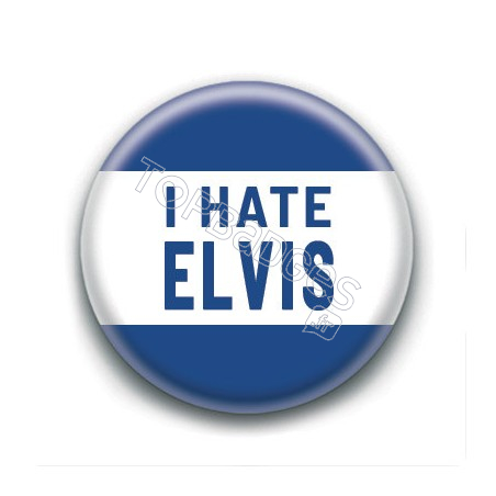 Badge : I hate Elvis