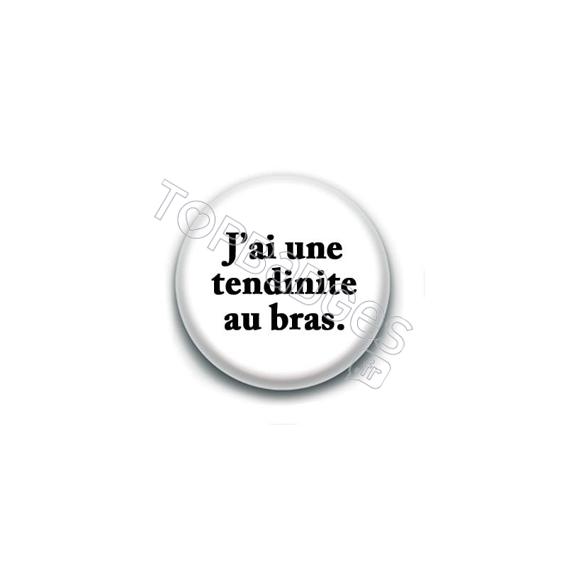 Badge : J'ai une tendinite au bras