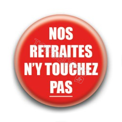 Badge : Nos retraites n'y touchez pas