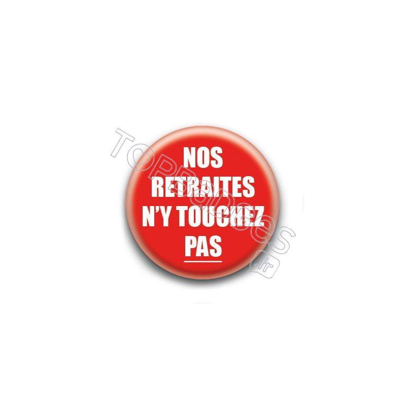 Badge : Nos retraites n'y touchez pas