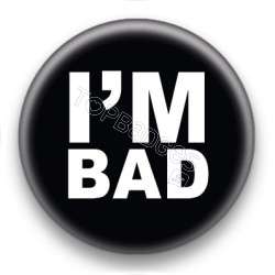 Badge I'm Bad