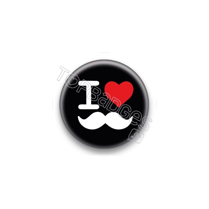 Badge I Love moustache fond noir