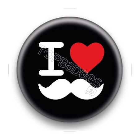 Badge I Love moustache fond noir