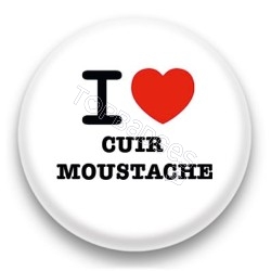 Badge I Love cuir moustache