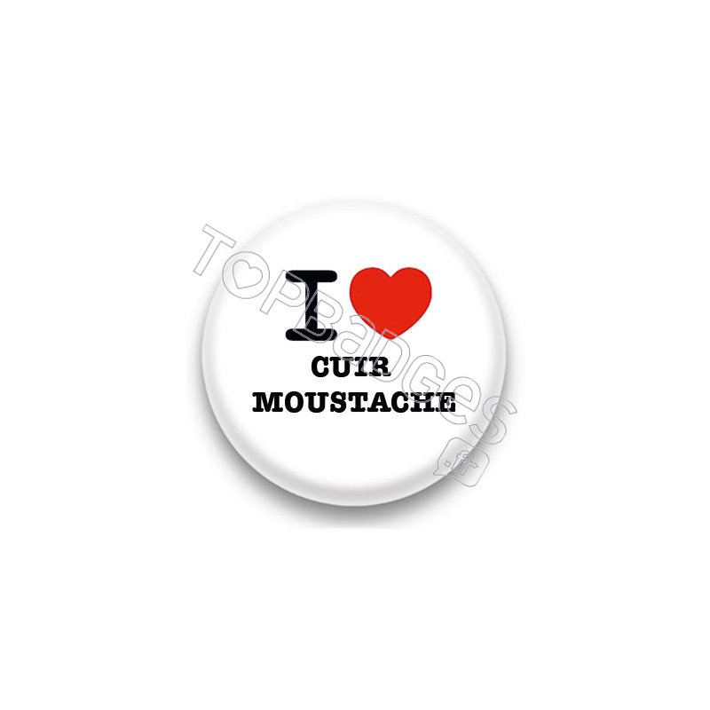 Badge I Love cuir moustache