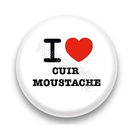 Badge I Love cuir moustache