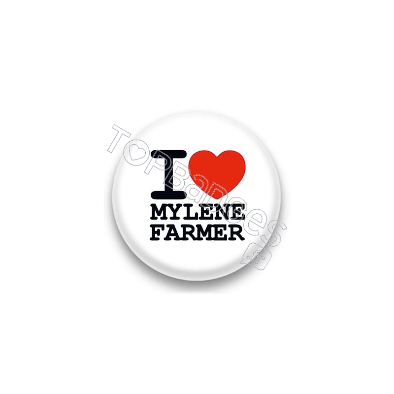 Badge I Love Mylène Farmer