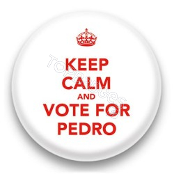 Badge Keep calm and vote for pedro