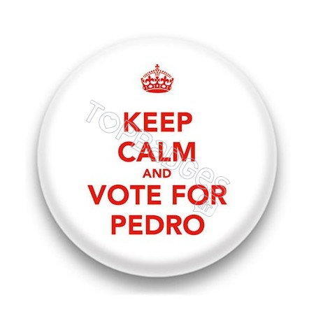 Badge Keep calm and vote for pedro