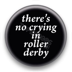 Badge There's no crying in roller derby