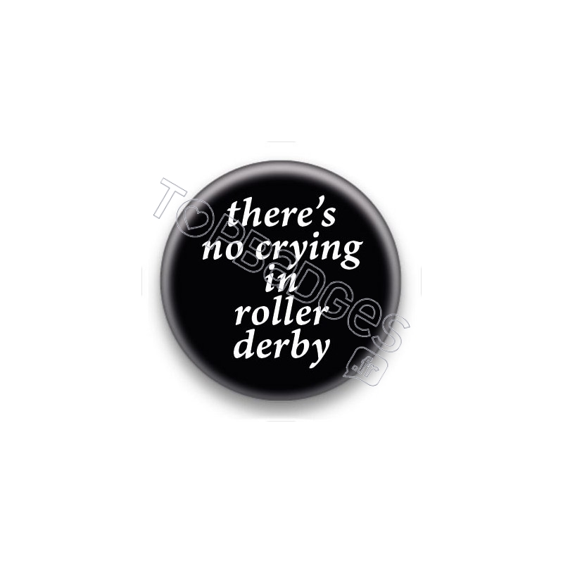 Badge There's no crying in roller derby