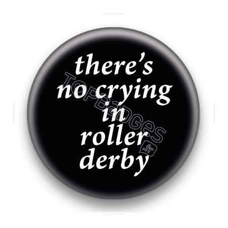 Badge There's no crying in roller derby