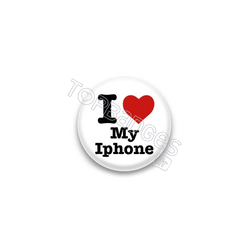 Badge I Love My Iphone