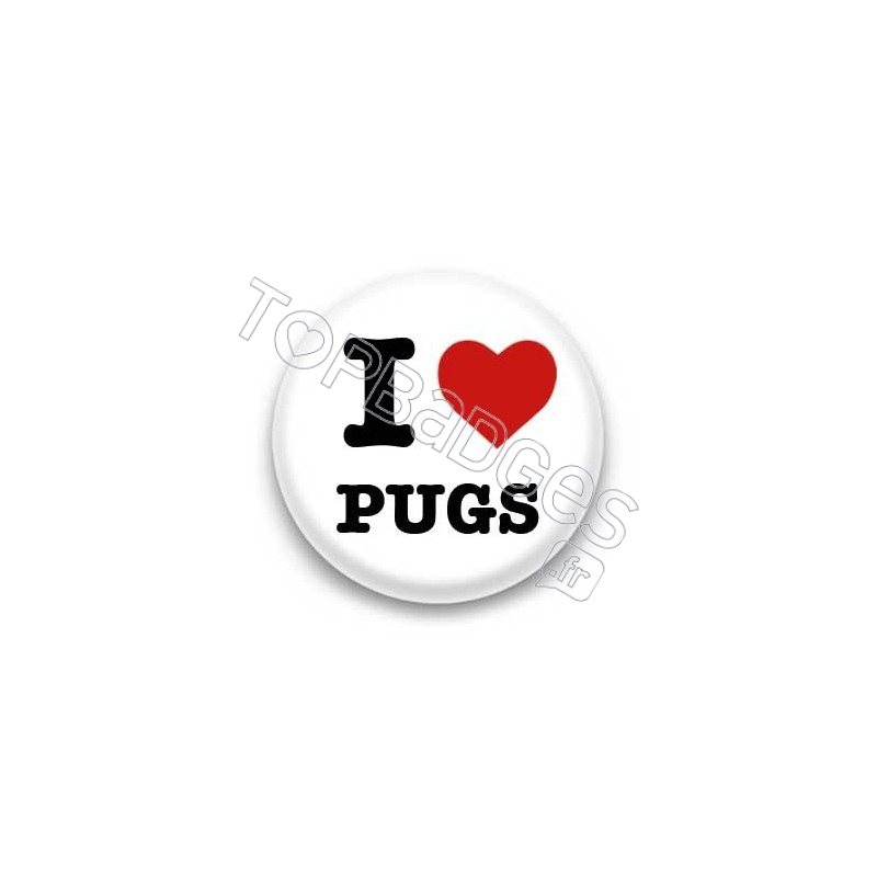 Badge I Love Pugs
