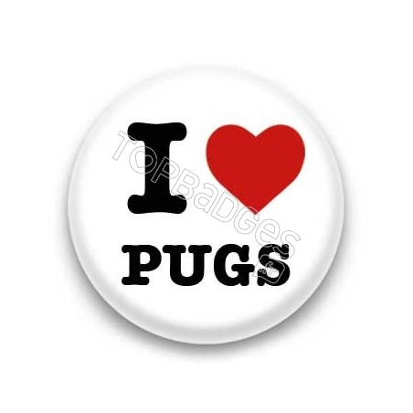 Badge I Love Pugs