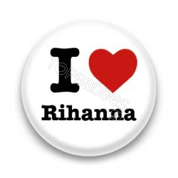 Badge I Love Rihanna