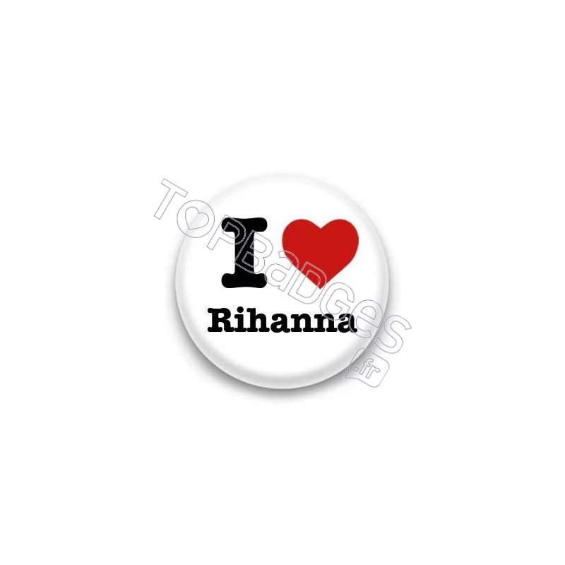 Badge I Love Rihanna