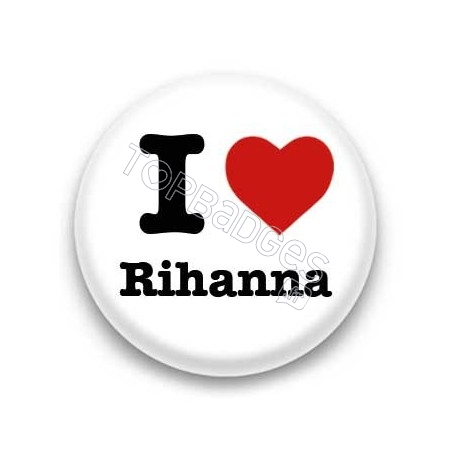 Badge I Love Rihanna