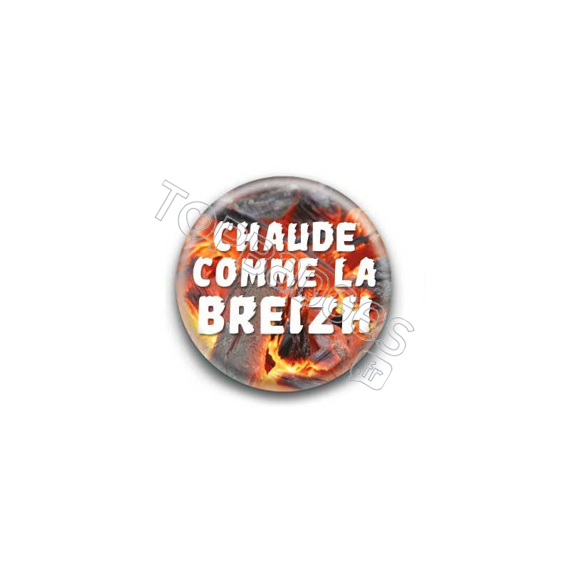 Badge : Chaude comme la Breizh/braise