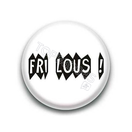 Badge : Fri Lous (frileux) expression bretonne