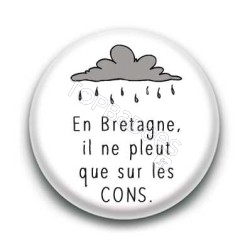 Badge : En Bretagne, il ne pleut que sur les cons