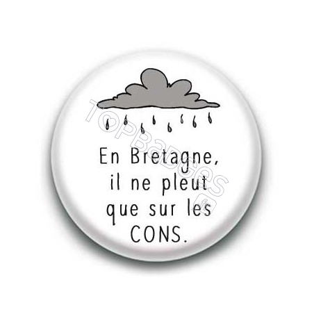 Badge : En Bretagne, il ne pleut que sur les cons