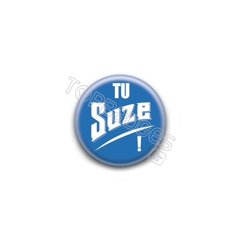 Badge : Tu Suze !