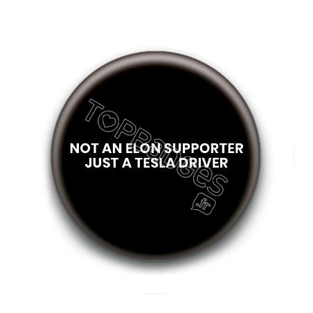 Badge : not a Elon supporter just a tesla driver